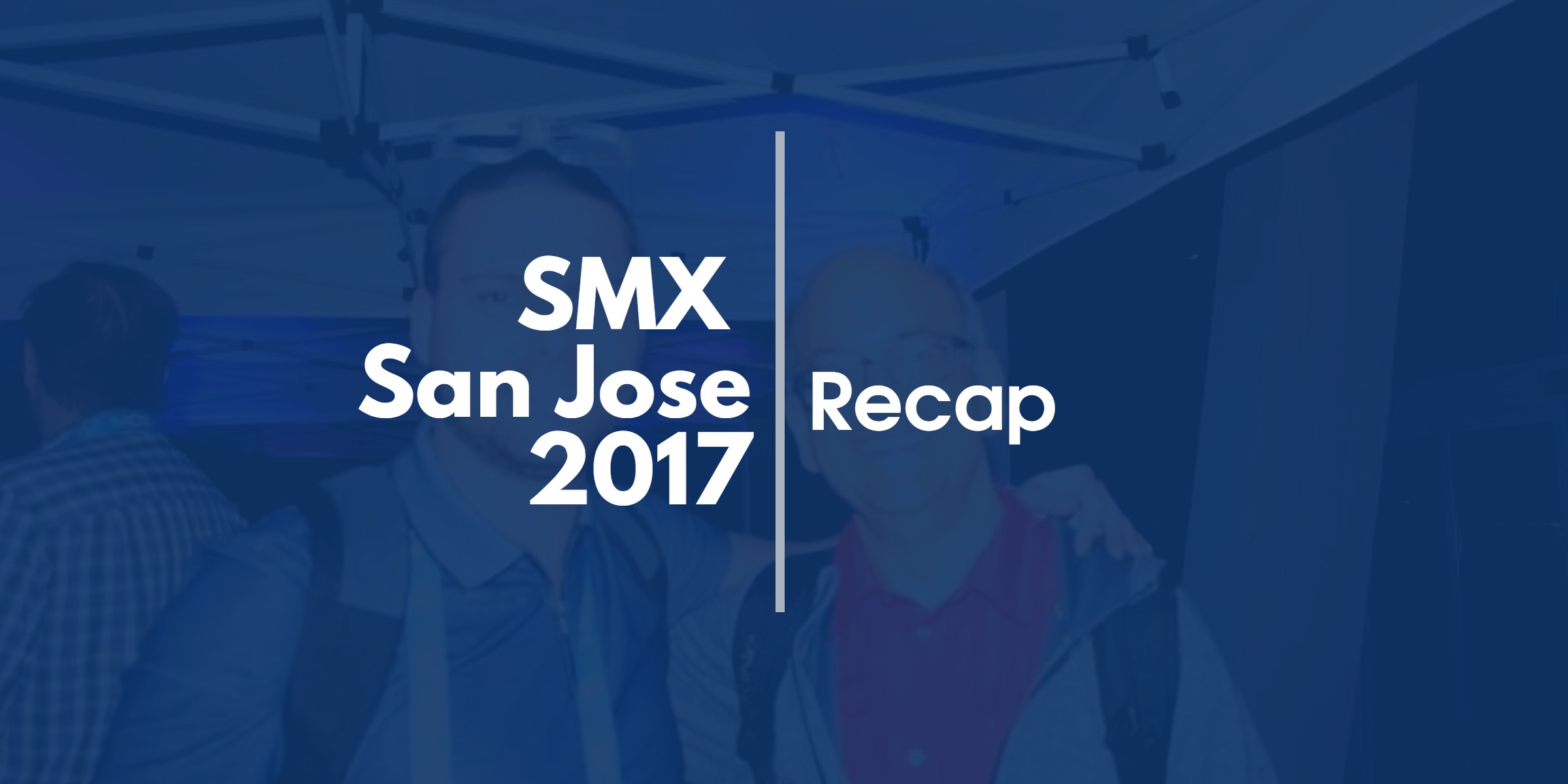 smx-san-jose-2017-recap