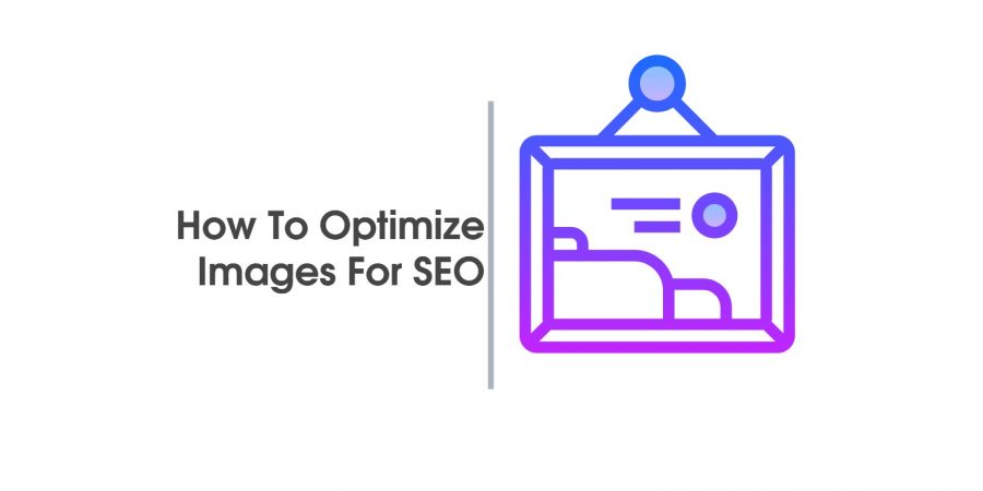 How To Optimize Images For SEO