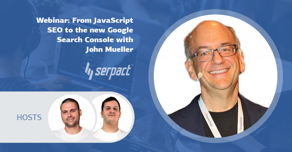 Webinar Recap: From Javascript SEO to the new GSC with John Mueller