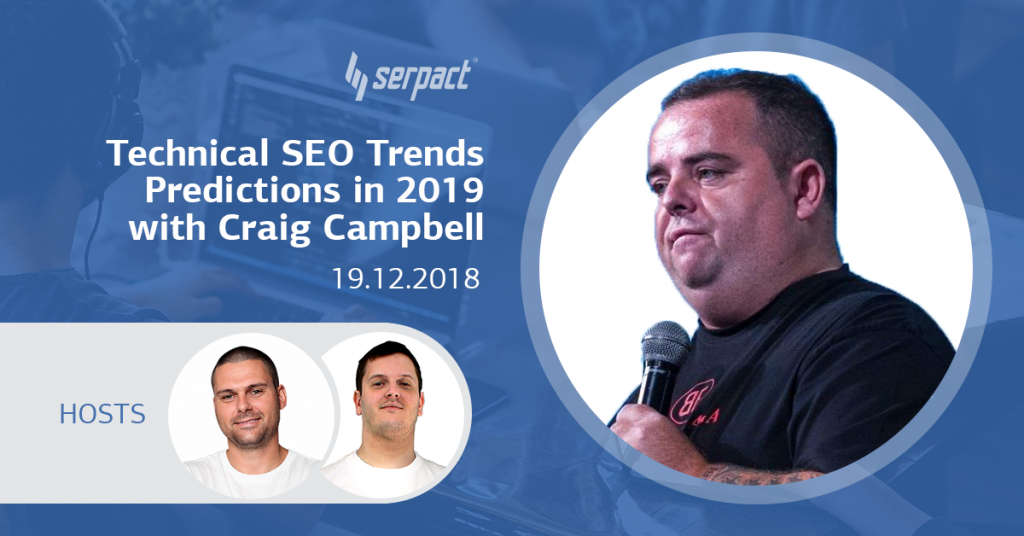 Webinar recap: Top Technical SEO Trends Predictions in 2019 with Craig Campbell