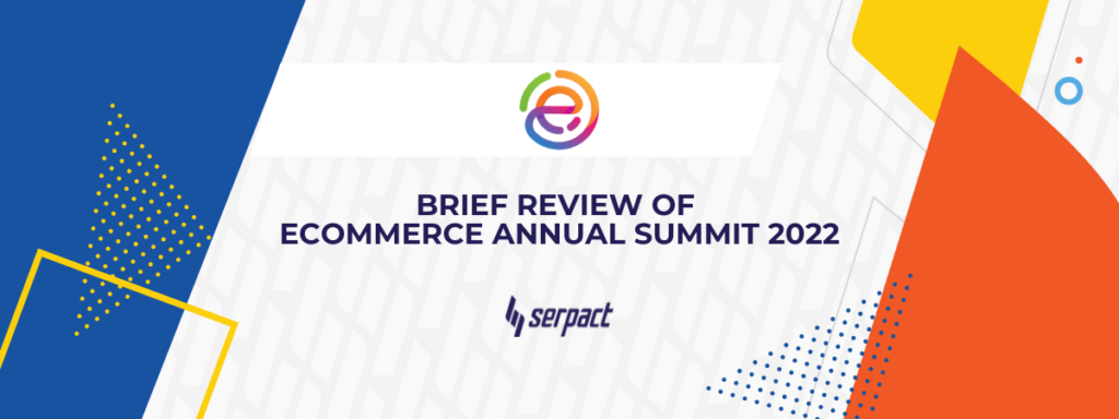 Brief review of eCommerce Annual Summit 2022