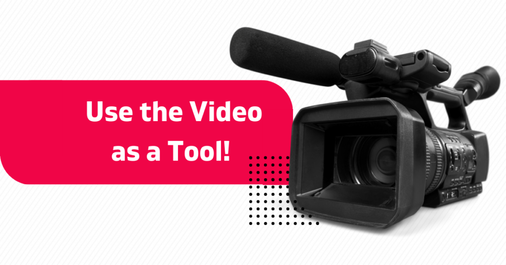 use the video as a tool!